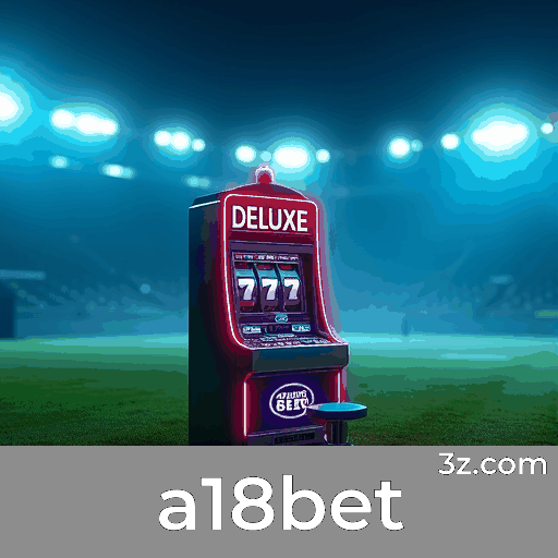 Promoções a18bet: Estratégias e Valor Oculto